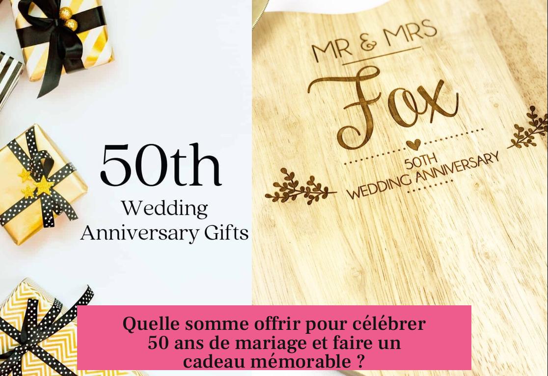 Quelle somme offrir pour célébrer 50 ans de mariage et faire un cadeau mémorable ?
