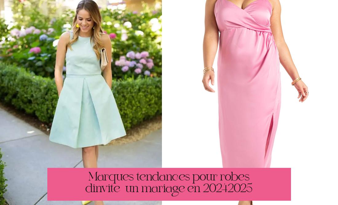 Marques tendances pour robes d'invitée à un mariage en 2024-2025