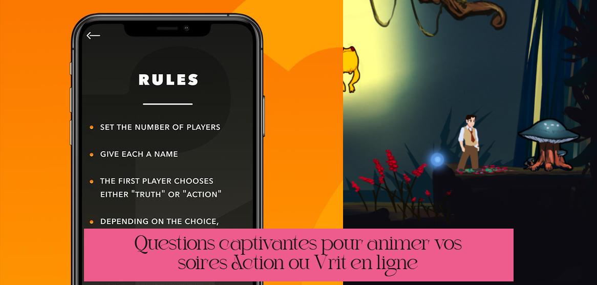 Questions captivantes pour animer vos soirées "Action ou Vérité" en ligne