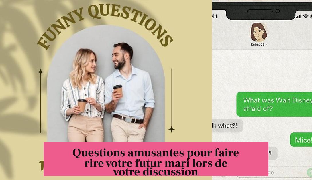 Questions amusantes pour faire rire votre futur mari lors de votre discussion