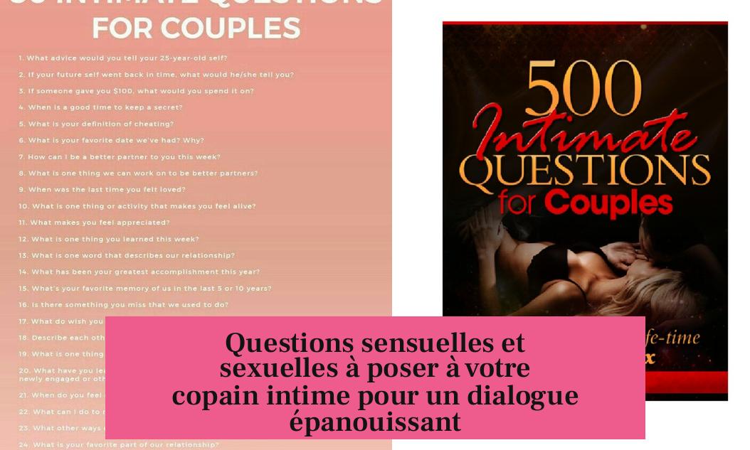 Questions sensuelles et sexuelles à poser à votre copain intime pour un dialogue épanouissant