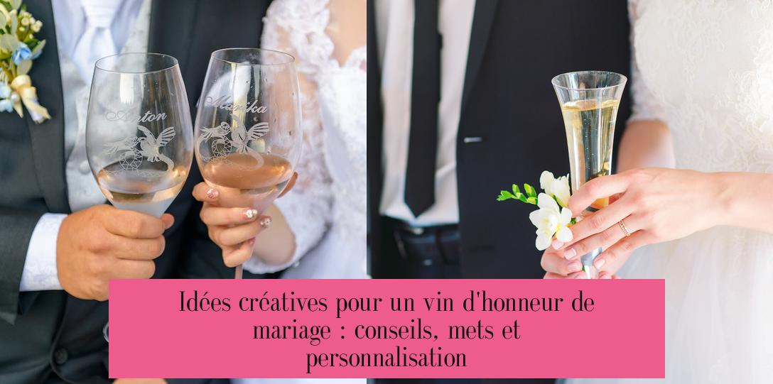 Idées créatives pour un vin d'honneur de mariage : conseils, mets et personnalisation