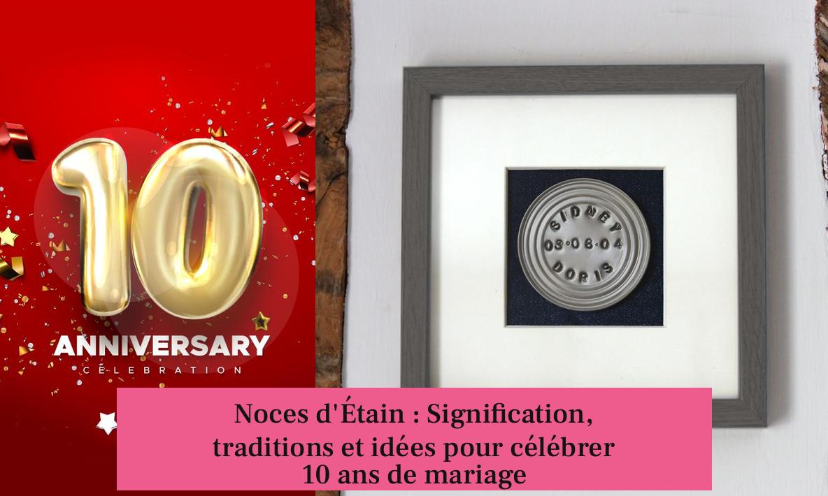 Noces d'Étain : Signification, traditions et idées pour célébrer 10 ans de mariage