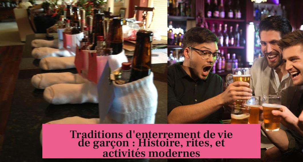 Traditions d'enterrement de vie de garçon : Histoire, rites, et activités modernes