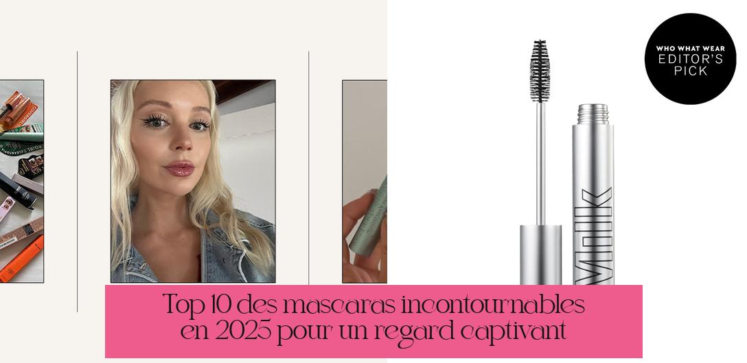Top 10 des mascaras incontournables en 2025 pour un regard captivant