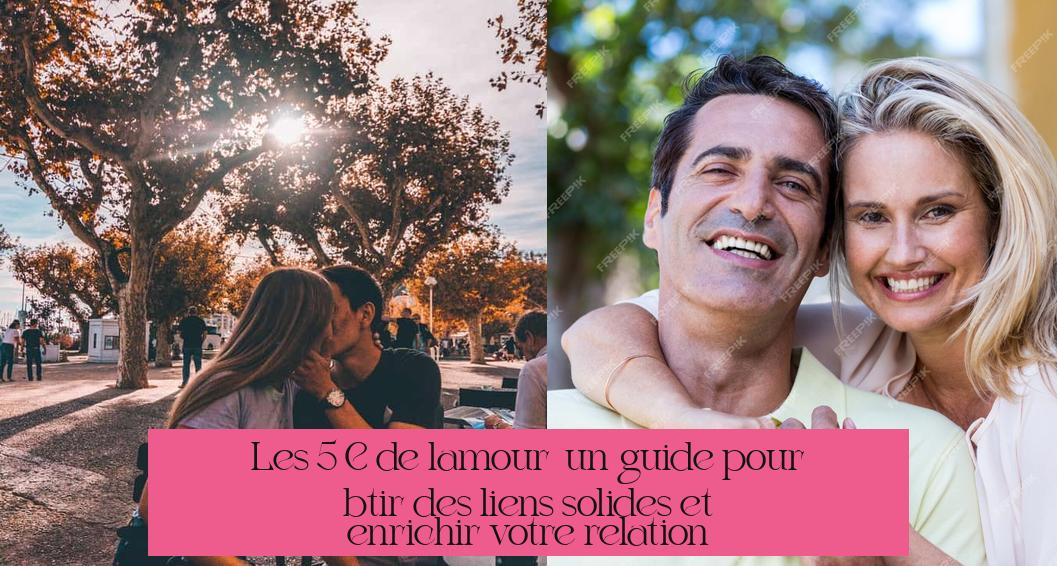 Les 5 C de l’amour : un guide pour bâtir des liens solides et enrichir votre relation