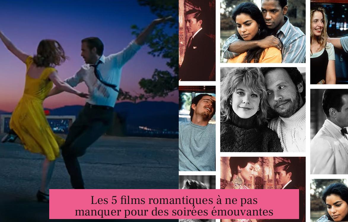 Les 5 films romantiques à ne pas manquer pour des soirées émouvantes