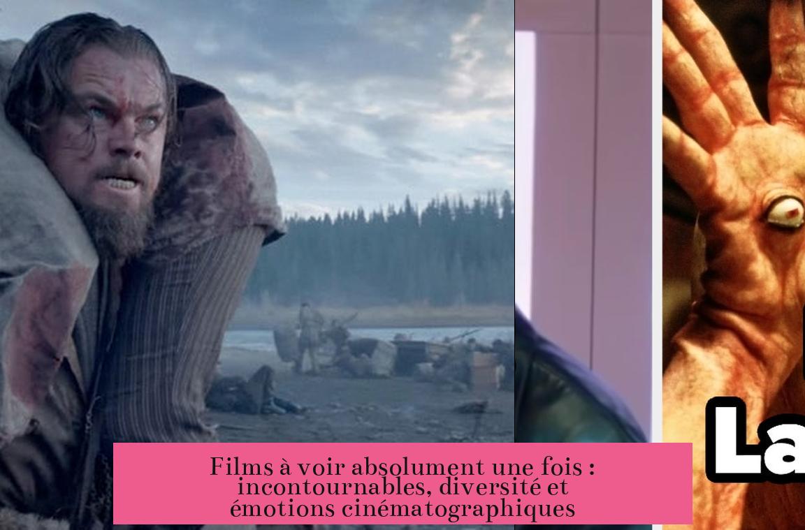 Films à voir absolument une fois : incontournables, diversité et émotions cinématographiques