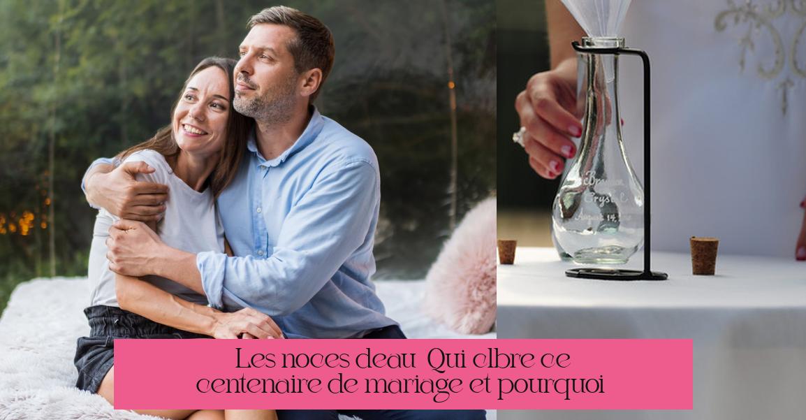 Les noces d'eau : Qui célèbre ce centenaire de mariage et pourquoi ?