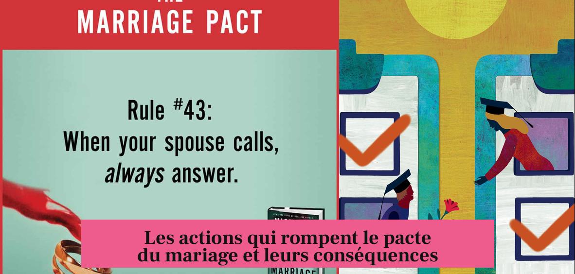 Les actions qui rompent le pacte du mariage et leurs conséquences