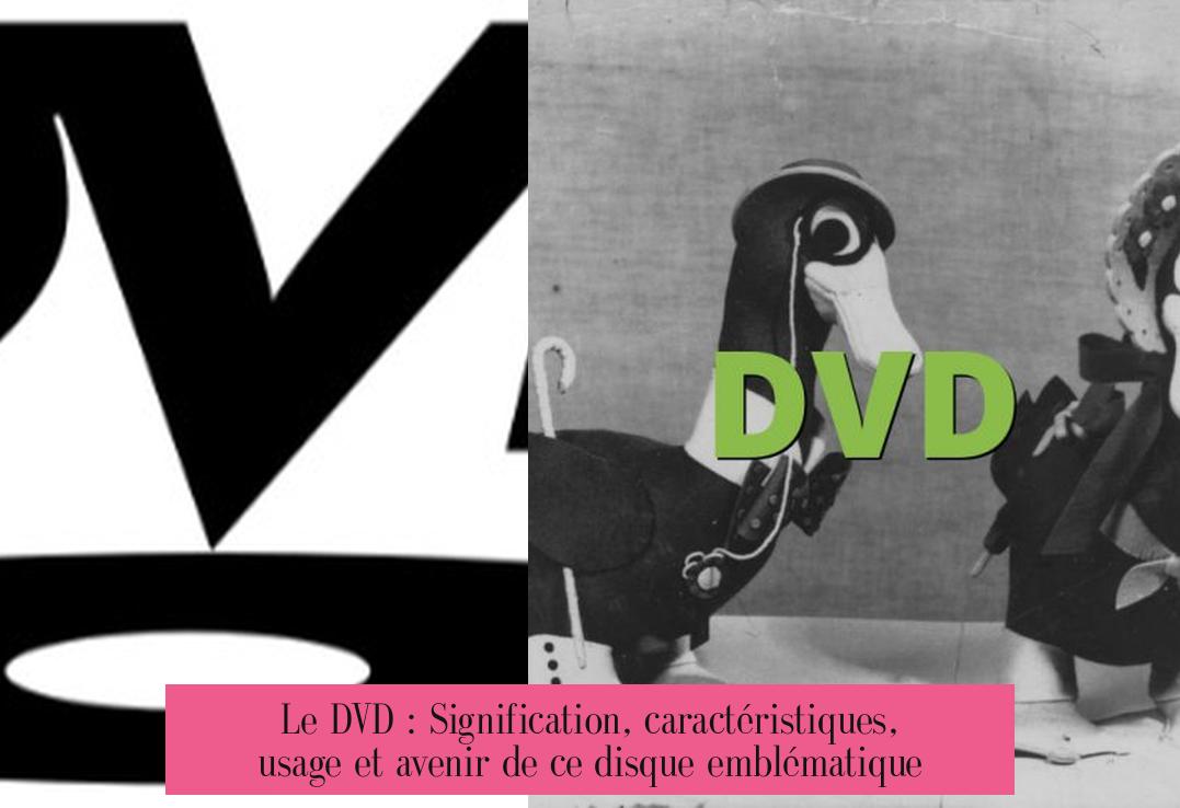 Le DVD : Signification, caractéristiques, usage et avenir de ce disque emblématique