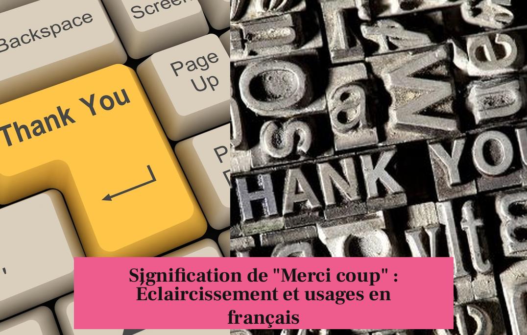 Signification de "Merci coup" : Éclaircissement et usages en français