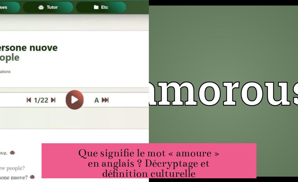 Que signifie le mot « amoure » en anglais ? Décryptage et définition culturelle