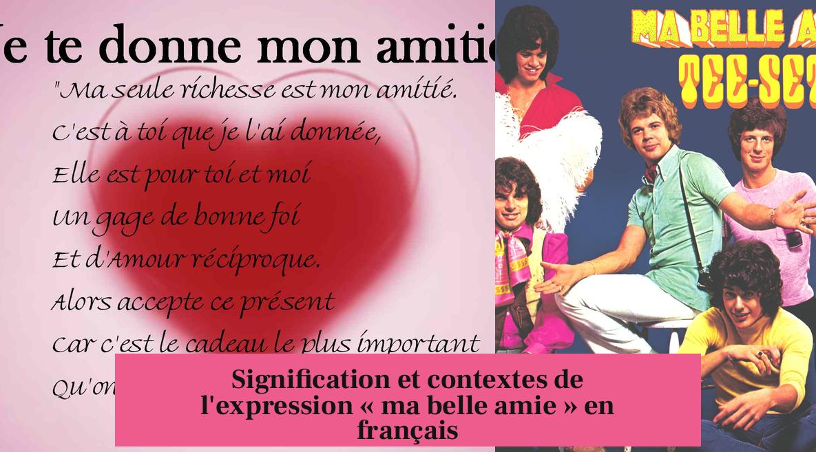 Signification et contextes de l'expression « ma belle amie » en français