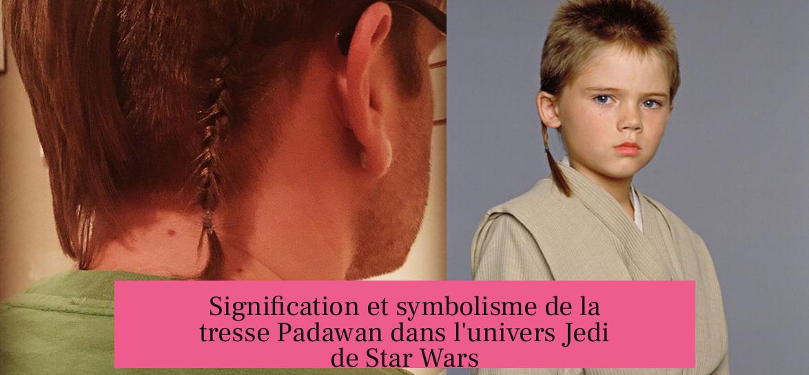 Signification et symbolisme de la tresse Padawan dans l'univers Jedi de Star Wars