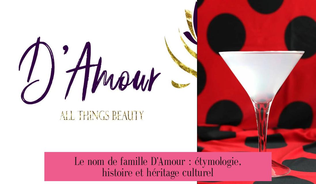 Le nom de famille D'Amour : étymologie, histoire et héritage culturel