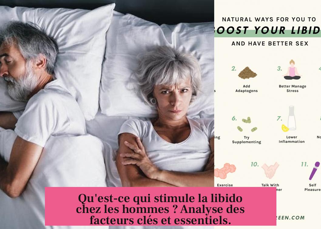 Qu'est-ce qui stimule la libido chez les hommes ? Analyse des facteurs clés et essentiels.