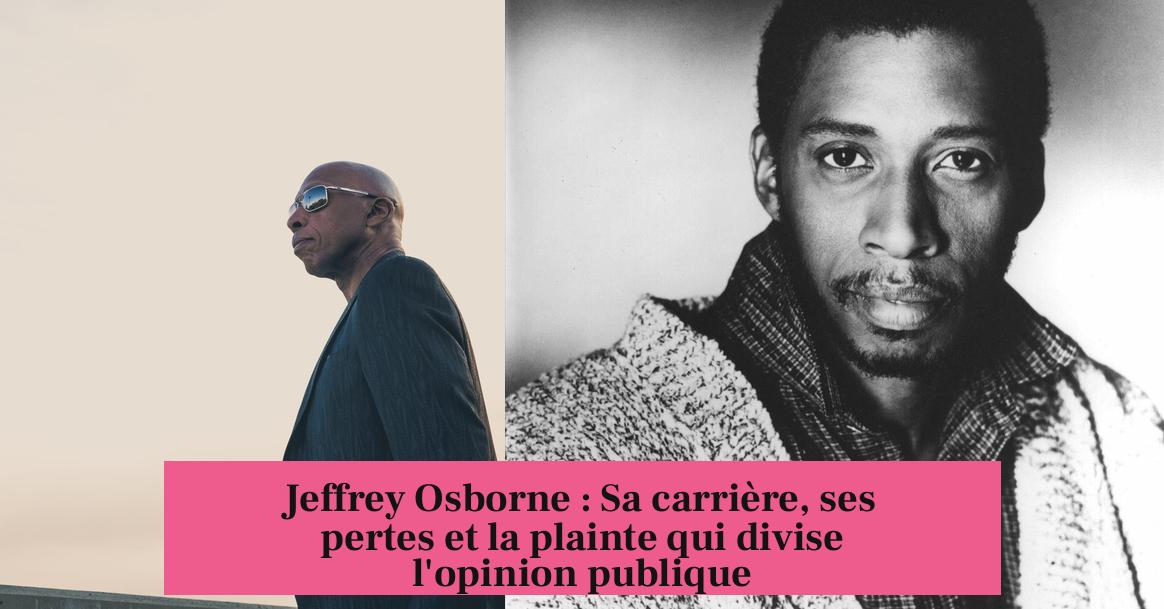 Jeffrey Osborne : Sa carrière, ses pertes et la plainte qui divise l'opinion publique