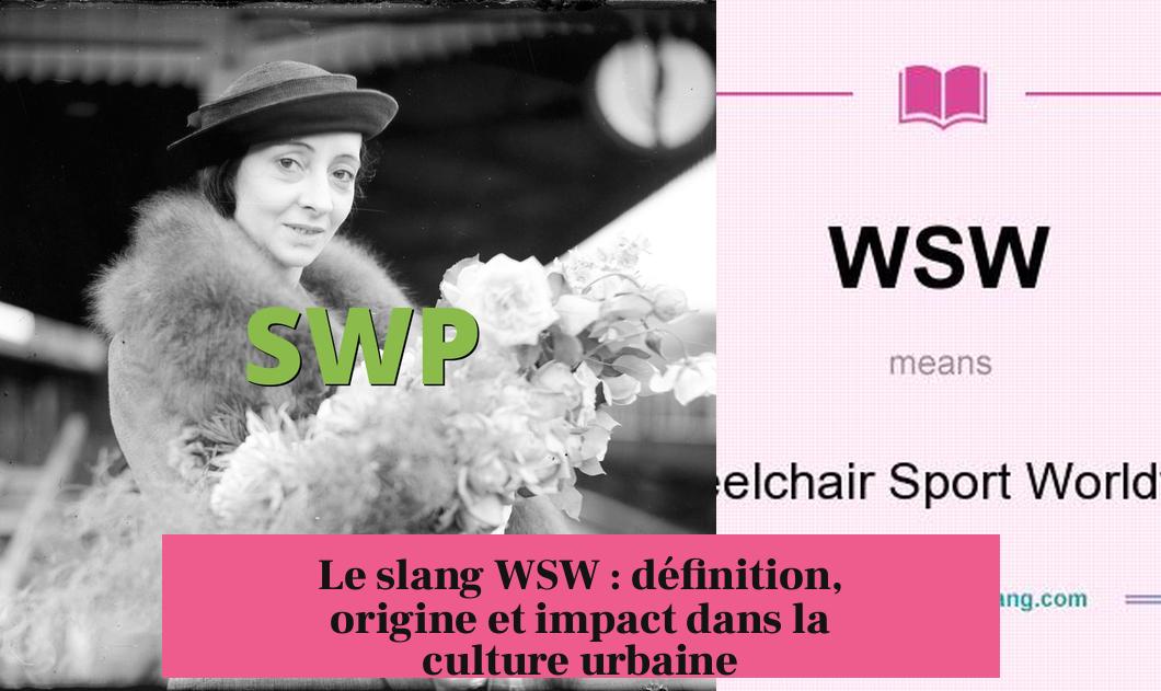 Le slang WSW : définition, origine et impact dans la culture urbaine