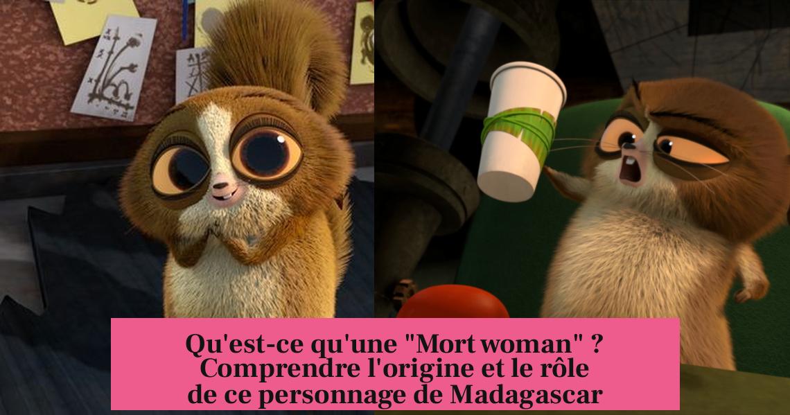 Qu'est-ce qu'une "Mort woman" ? Comprendre l'origine et le rôle de ce personnage de Madagascar