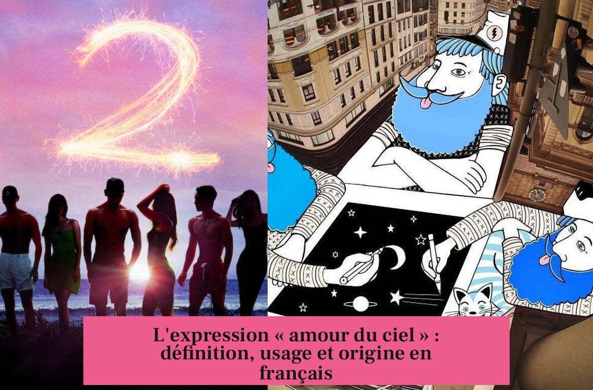 L'expression « amour du ciel » : définition, usage et origine en français