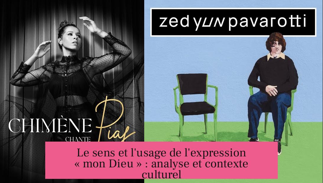 Le sens et l'usage de l'expression « mon Dieu » : analyse et contexte culturel