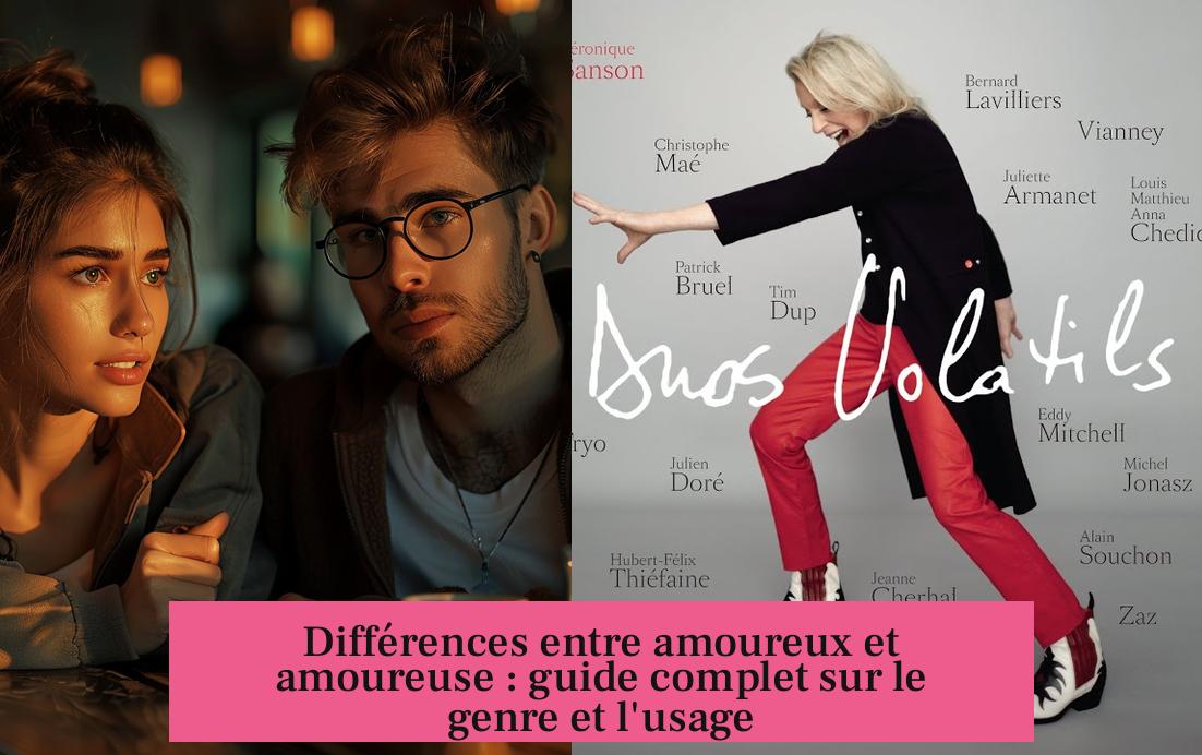 Différences entre amoureux et amoureuse : guide complet sur le genre et l'usage
