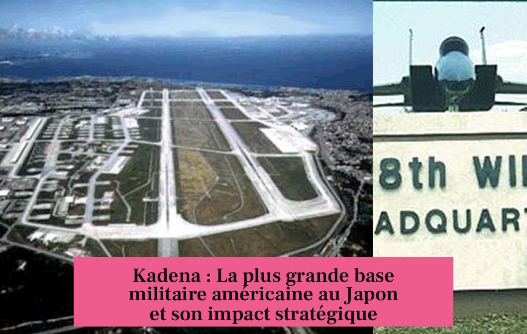 Kadena : La plus grande base militaire américaine au Japon et son impact stratégique