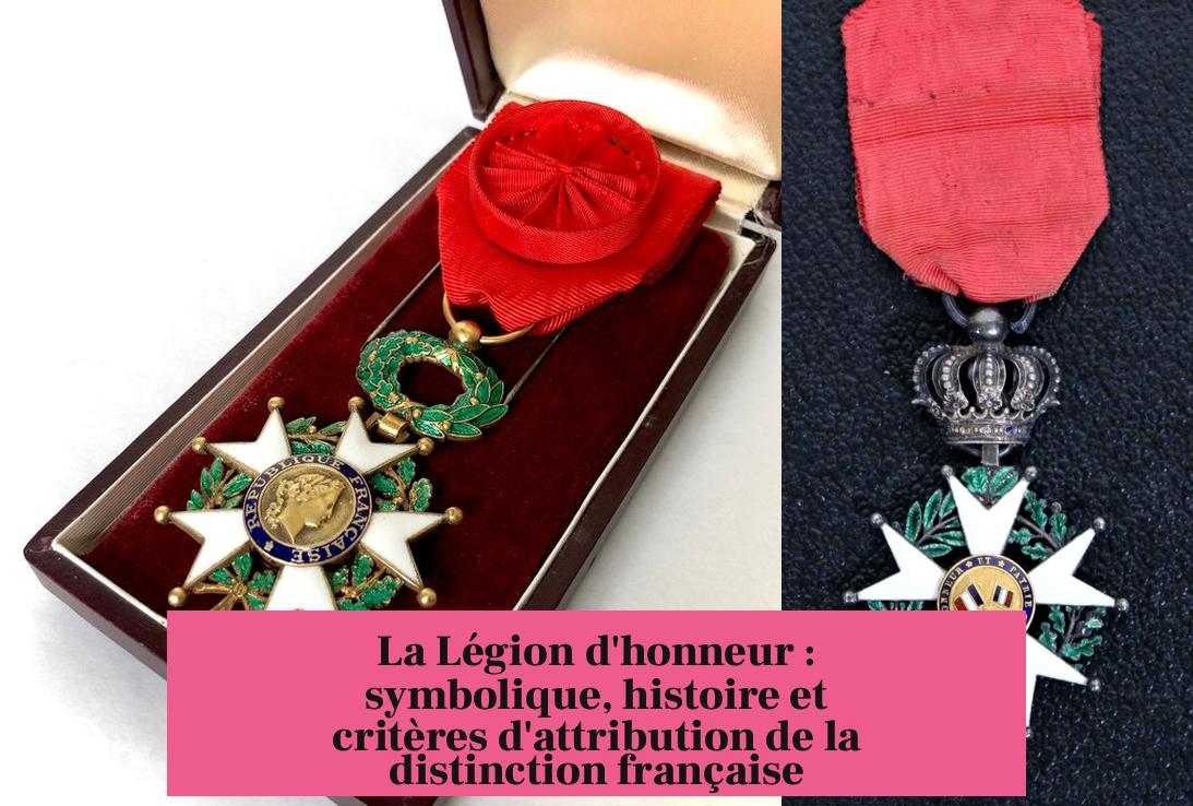 La Légion d'honneur : symbolique, histoire et critères d'attribution de la distinction française