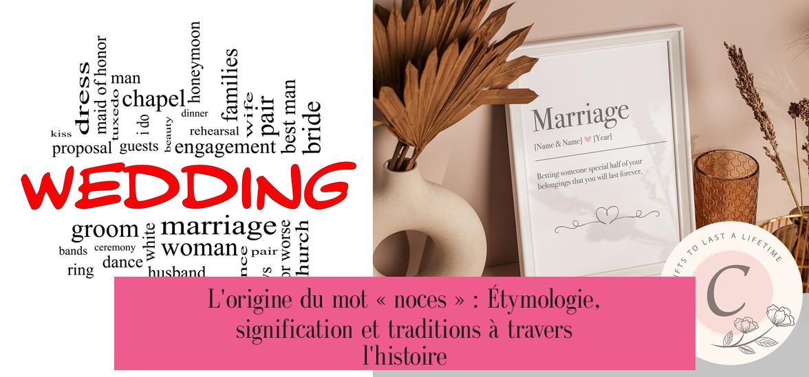 L'origine du mot « noces » : Étymologie, signification et traditions à travers l'histoire