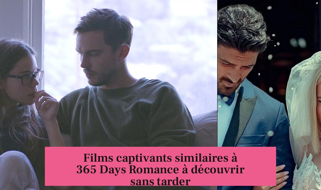Films captivants similaires à 365 Days Romance à découvrir sans tarder