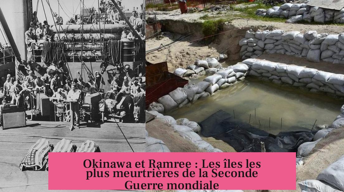Okinawa et Ramree : Les îles les plus meurtrières de la Seconde Guerre mondiale