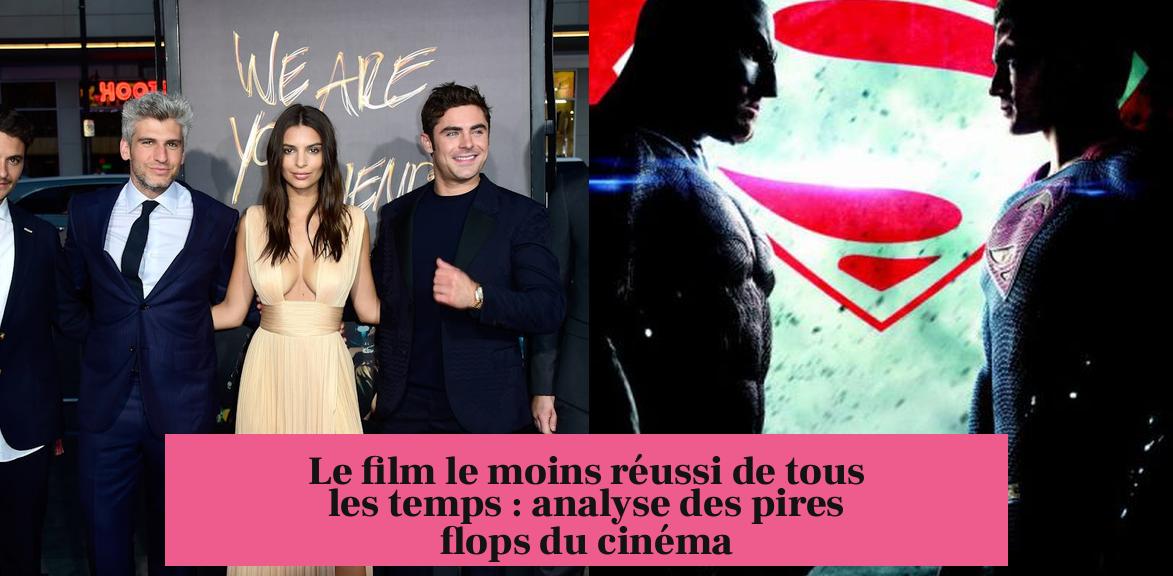 Le film le moins réussi de tous les temps : analyse des pires flops du cinéma