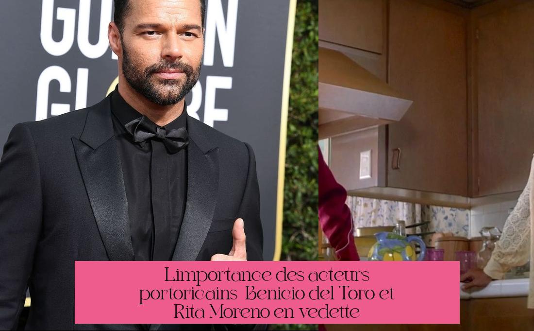 L'importance des acteurs portoricains : Benicio del Toro et Rita Moreno en vedette