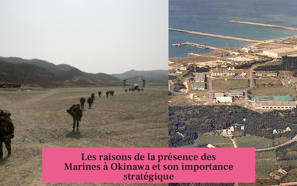 Les raisons de la présence des Marines à Okinawa et son importance stratégique