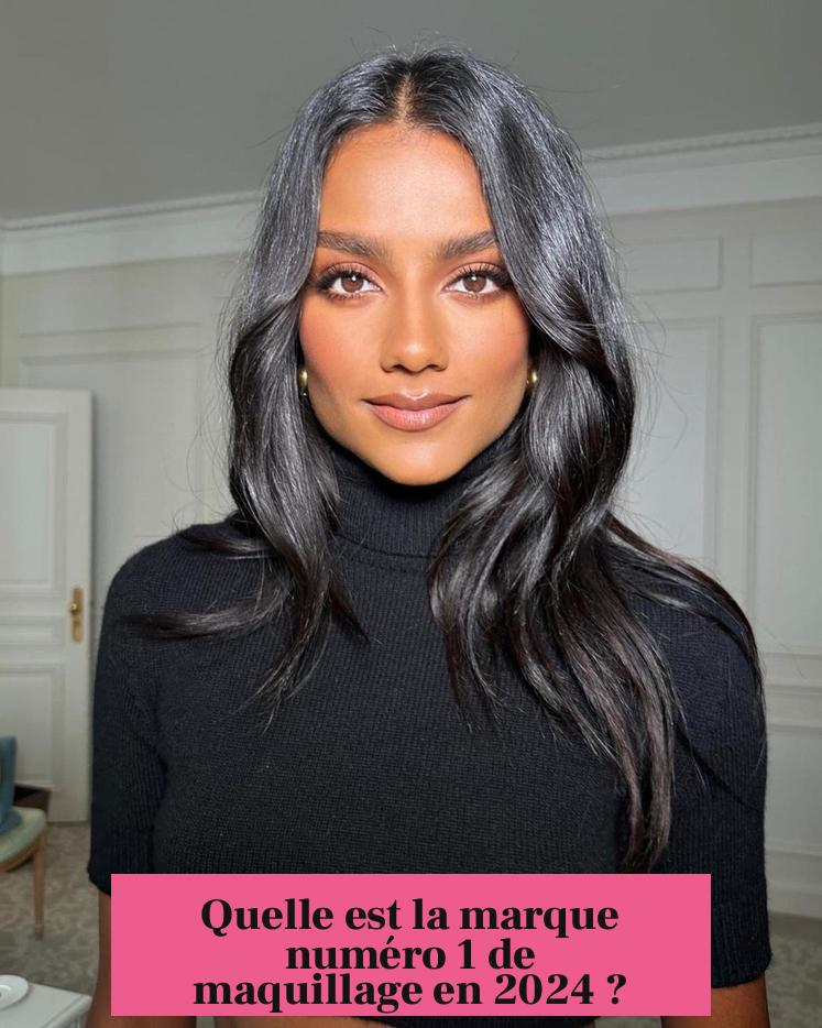 Quelle est la marque numéro 1 de maquillage en 2024 ?