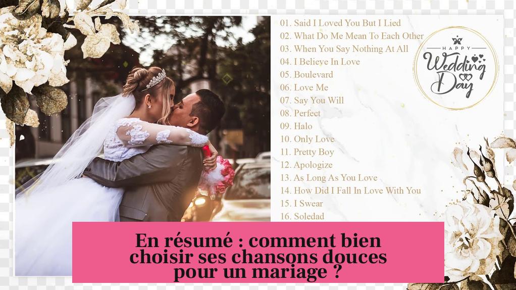 En résumé : comment bien choisir ses chansons douces pour un mariage ?