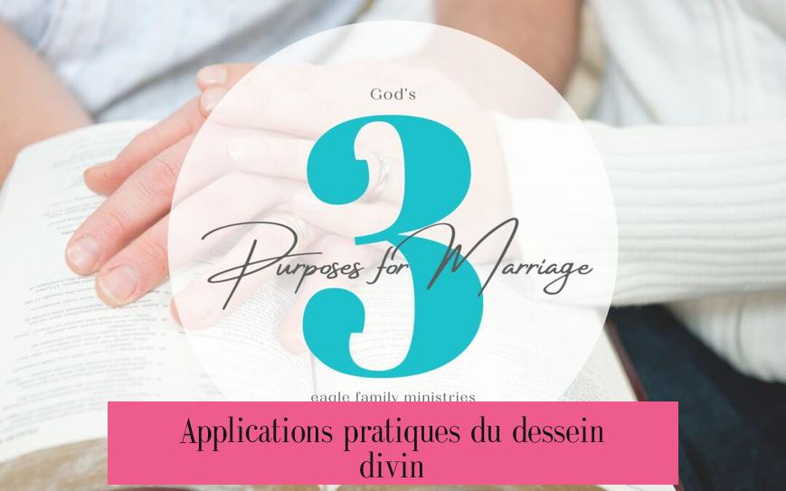 Applications pratiques du dessein divin