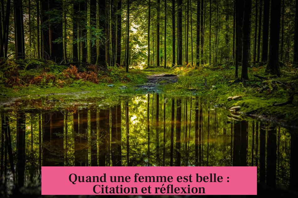 Quand une femme est belle : Citation et réflexion