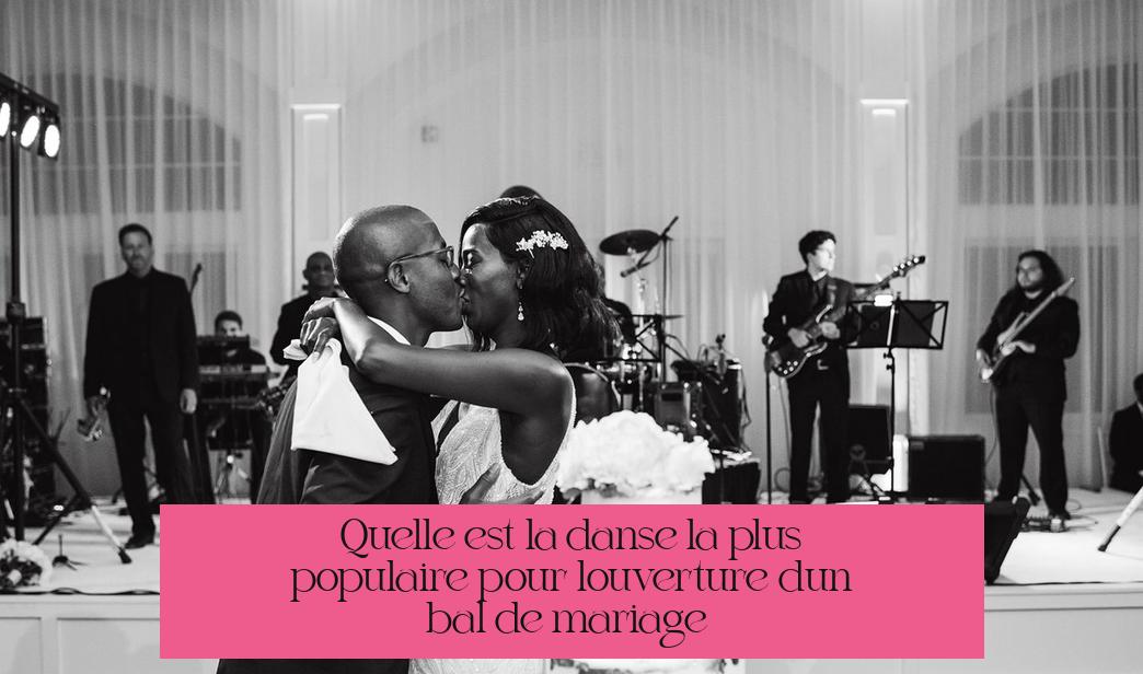 Quelle est la danse la plus populaire pour l'ouverture d'un bal de mariage ?