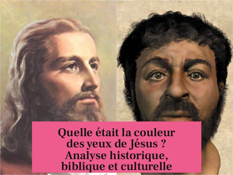 Quelle était la couleur des yeux de Jésus ? Analyse historique, biblique et culturelle