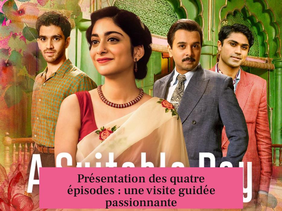 Présentation des quatre épisodes : une visite guidée passionnante
