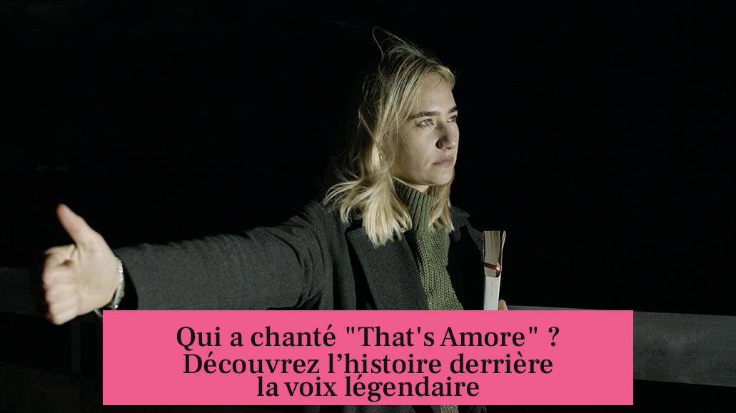 Qui a chanté "That's Amore" ? Découvrez l’histoire derrière la voix légendaire