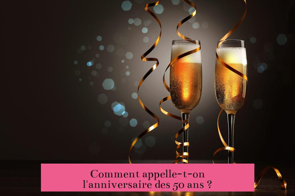 Comment appelle-t-on l'anniversaire des 50 ans ?