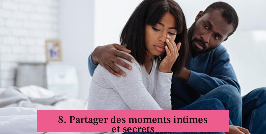 8. Partager des moments intimes et secrets