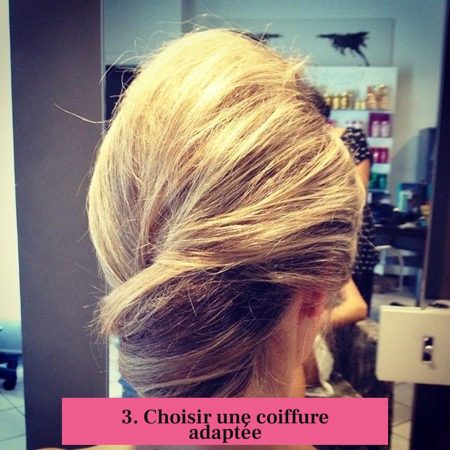 3. Choisir une coiffure adaptée