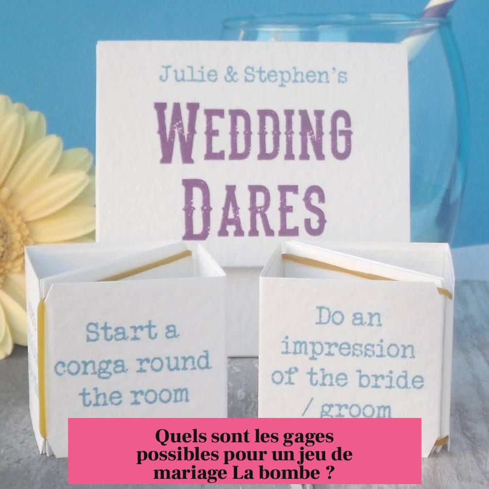 Quels sont les gages possibles pour un jeu de mariage La bombe ?