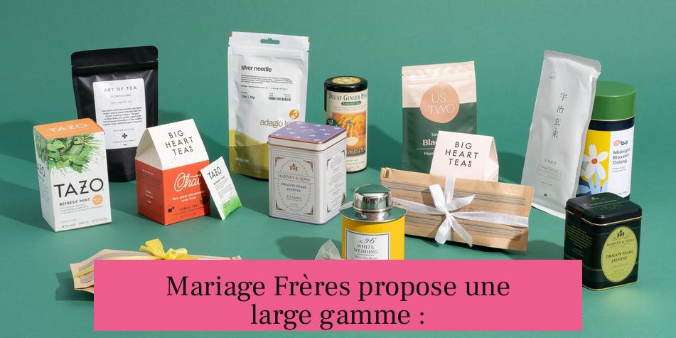 Mariage Frères propose une large gamme :