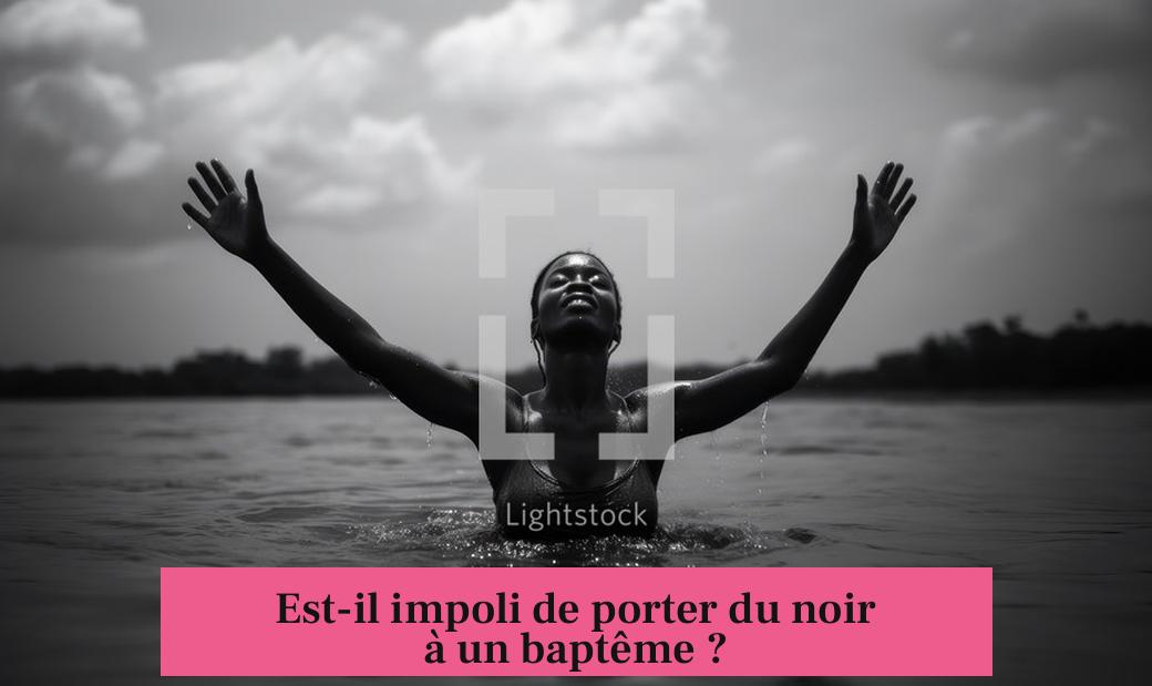 Est-il impoli de porter du noir à un baptême ?