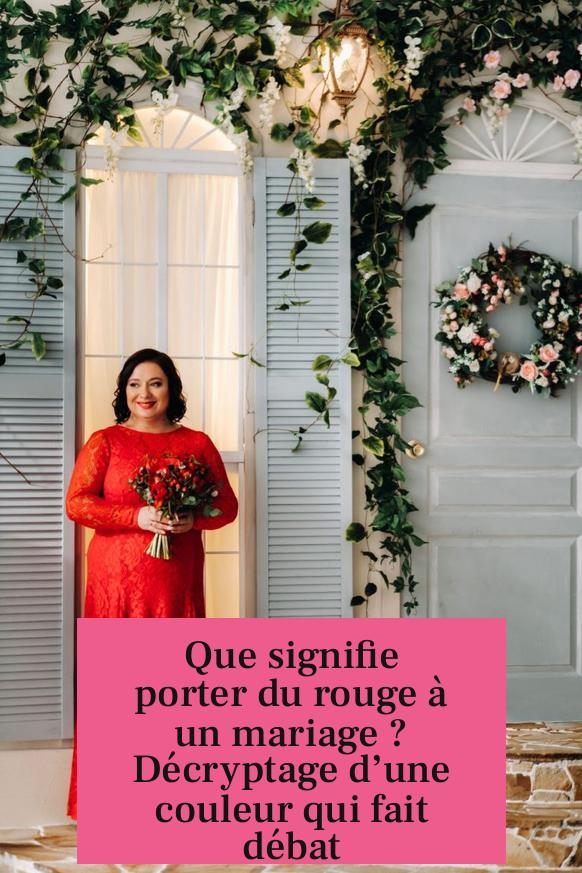 Que signifie porter du rouge à un mariage ? Décryptage d’une couleur qui fait débat